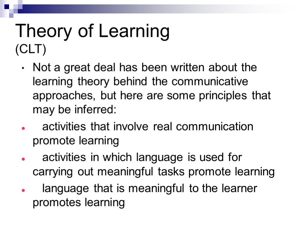 Theory of Learning (CLT) Not a great deal has been written about the learning